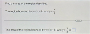 Find the area of the region described. The region