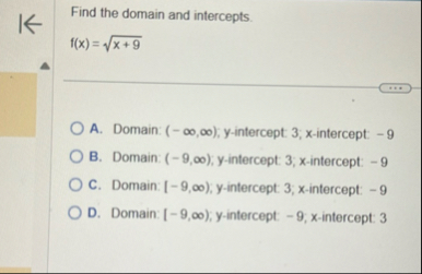 Find the domain and intercepts. f ( x ) = x 9 2 A