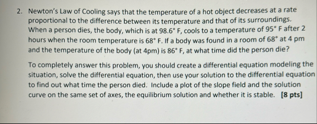 Newton's Law of Cooling says that the temperature