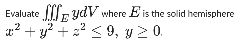 Evaluate E y d V where E i s the solid hemisphere
