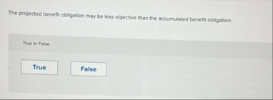 The projected benefit obligation may be less