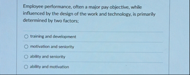 Employee performance, often a major pay