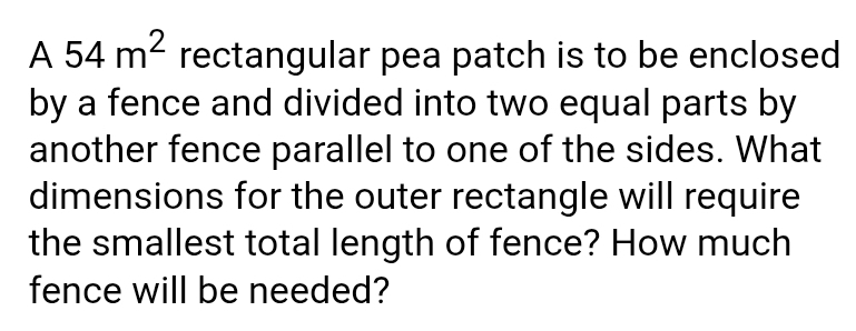 A 5 4 m 2 rectangular pea patch is to be enclosed