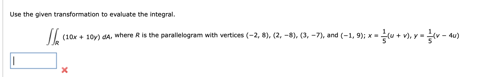 Use the given transformation t o evaluate the