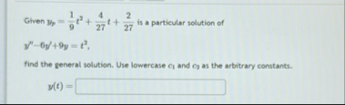 Given y p = 1 9 t 2 4 2 7 t 2 2 7 is a particular