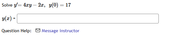 Solve y ' = 4 x y - 2 x , y ( 0 ) = 1 7 y ( x ) =