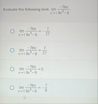 Evaluate the following limit: lim x 1 - 7 l n x 9