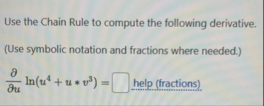 Use the Chain Rule to compute the following