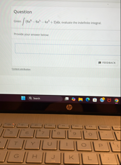 Question Given ( 6 x 8 - 6 x 3 - 4 x 3 2 ) d x ,