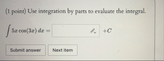 ( 1 point ) Use integration by parts to evaluate