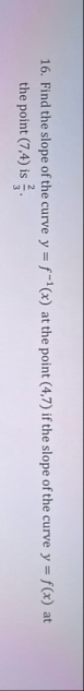 Find the slope of the curve y = f - 1 ( x ) at