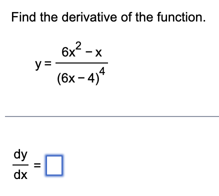 Find the derivative o f the function. y = 6 x 2 -
