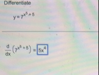 Differentiate y = 7 x 5 5 d d x ( 7 x 5 5 ) = 5 x