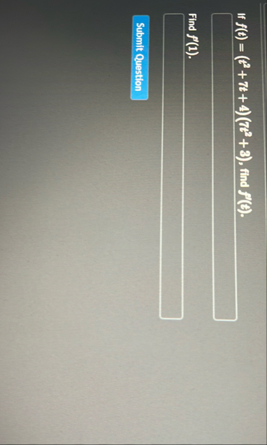If f ( t ) = ( t 2 7 t 4 ) ( 7 t 2 3 ) , find f '