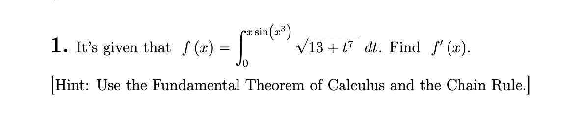 It's given that f ( x ) = 0 x s i n ( x 3 ) 1 3 +