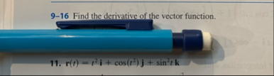 9 - 1 6 Find the derivative of the vector