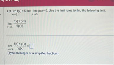 Let lim x 3 f ( x ) = 5 and lim x 3 g ( x ) = 9 .