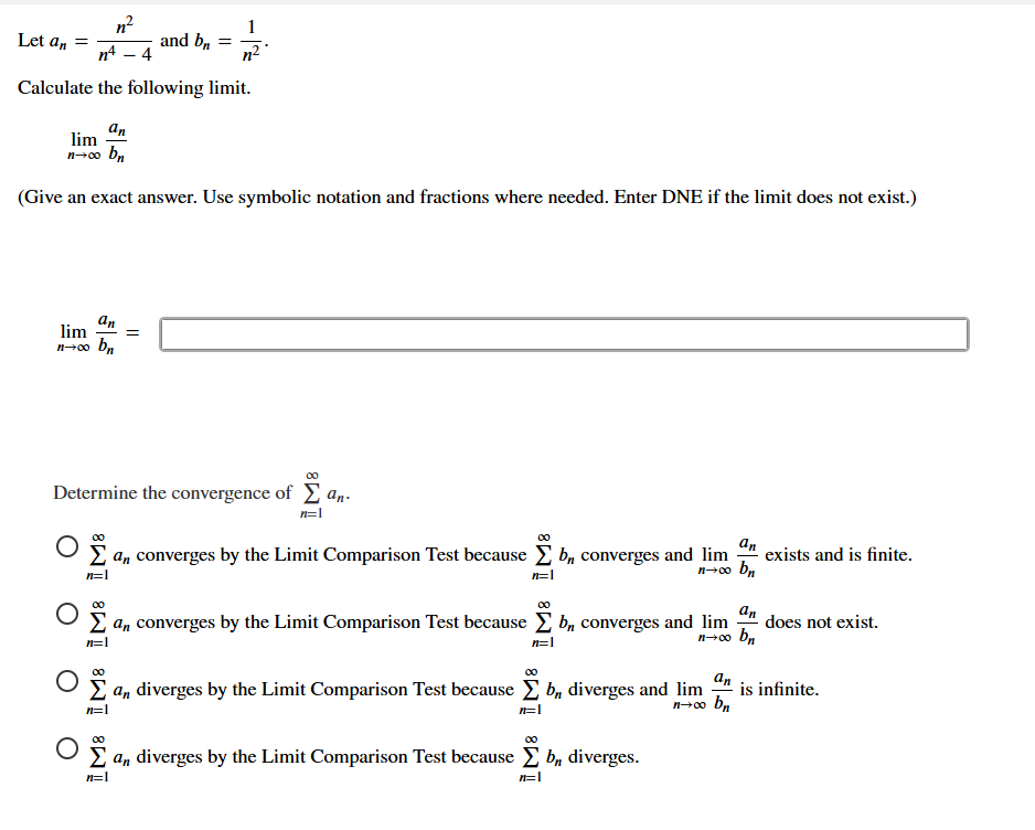 Let a n = n 2 n 4 - 4 and b n = 1 n 2 . Calculate