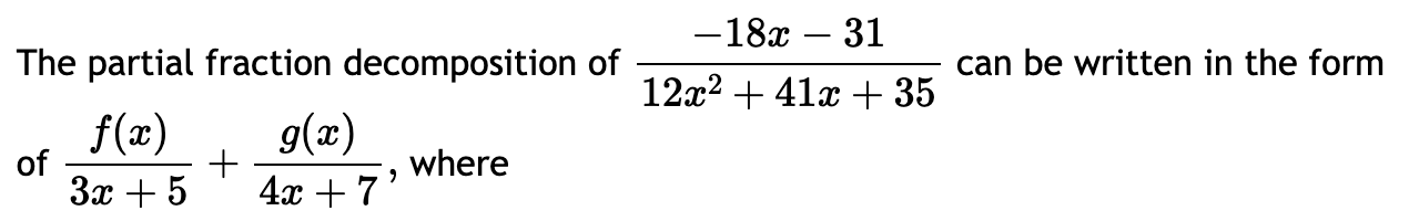 The partial fraction decomposition o f - 1 8 x -