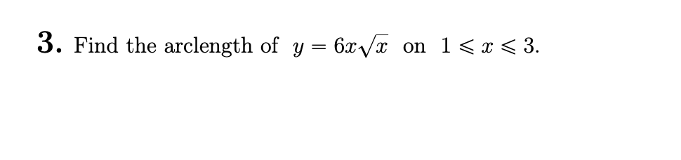 Find the arclength o f y = 6 x x 2 o n 1 x 3 .