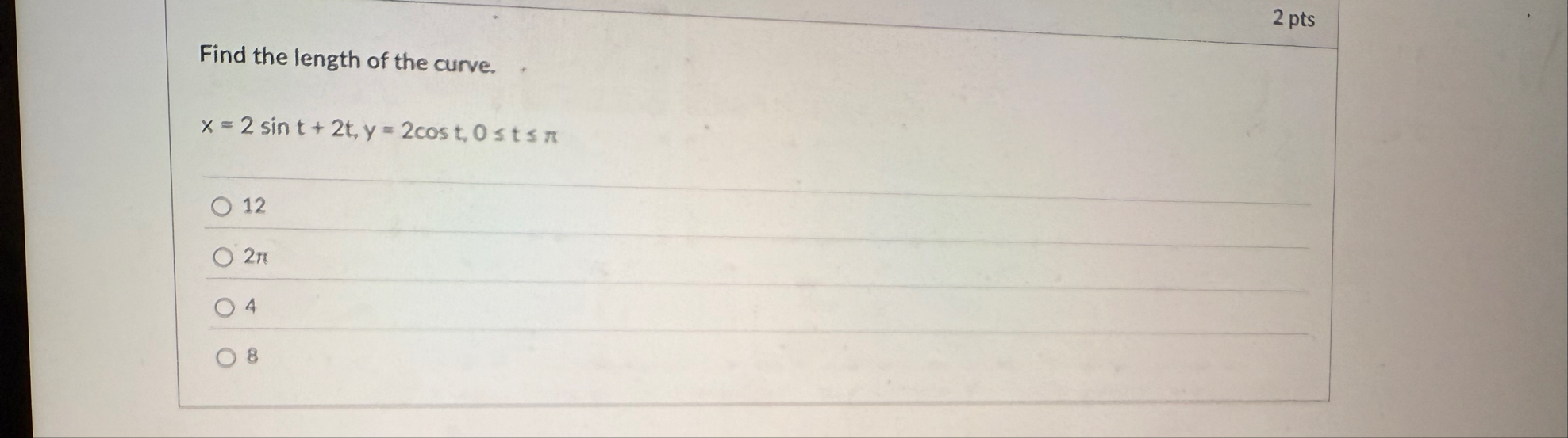 2 pts Find the length of the curve. x = 2 s i n t