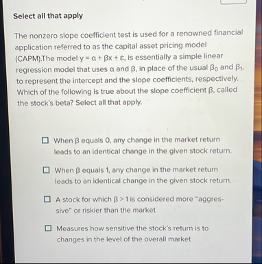 Select all that apply The nonzero slope