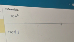 Differentiate. f ( x ) = e e x f ' ( x ) =