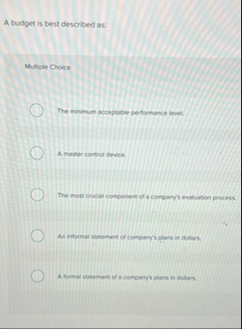 A budget is best described as: Multiple Choice