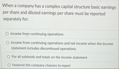 When a company has a complex capital structure