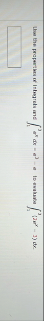 Use the properties of integrals and 1 3 e x d x =