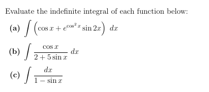 Evaluate the indefinite integral o f each