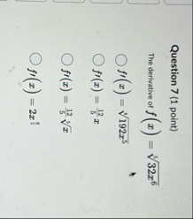 Question 7 ( 1 point ) The derivative of f ( x )