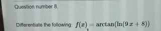 Question number 8 . Differentiate the following: