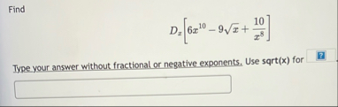 Find D x [ 6 x 1 0 - 9 x 2 1 0 x 8 ] Type your