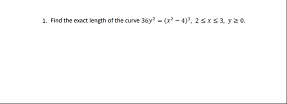 Find the exact length of the curve 3 6 y 2 = ( x