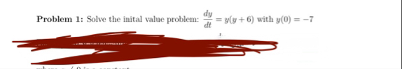 Problem 1 : Solve the inital value problem: d y d