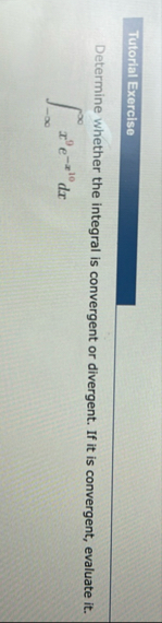 Tutorial Exercise Determine whether the integral