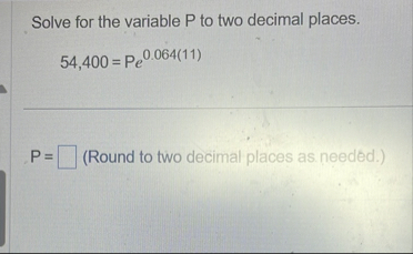 Solve for the variable P to two decimal places. 5