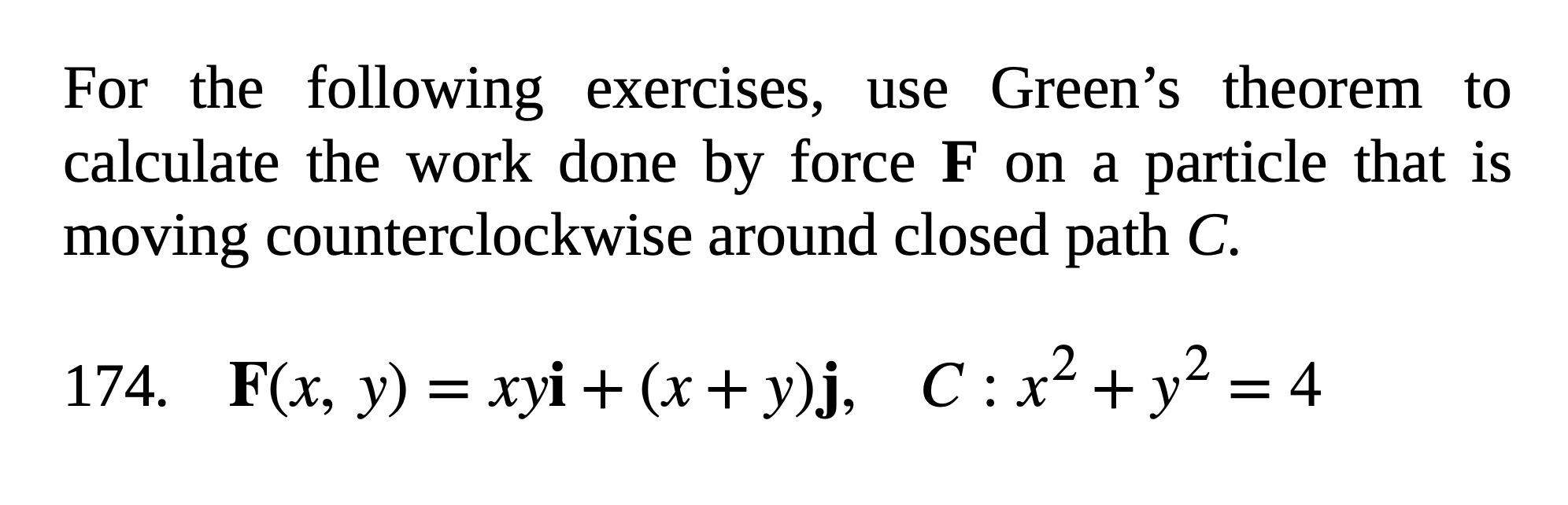 For the following exercises, use Green's theorem