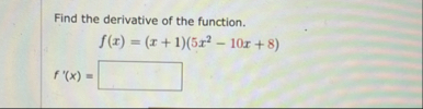 Find the derivative of the function. f ( x ) = (