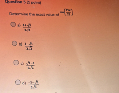 Question 5 ( 1 point ) Determine the exact value
