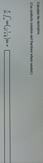 Calculate the derivative. ( Use symbolic notation