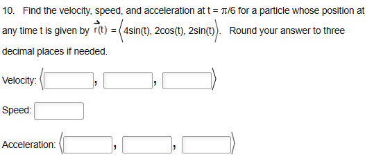 Find the velocity, speed, and acceleration a t t