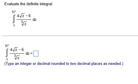 Evaluate the definite integral. 1 5 7 4 z 2 - 6 z