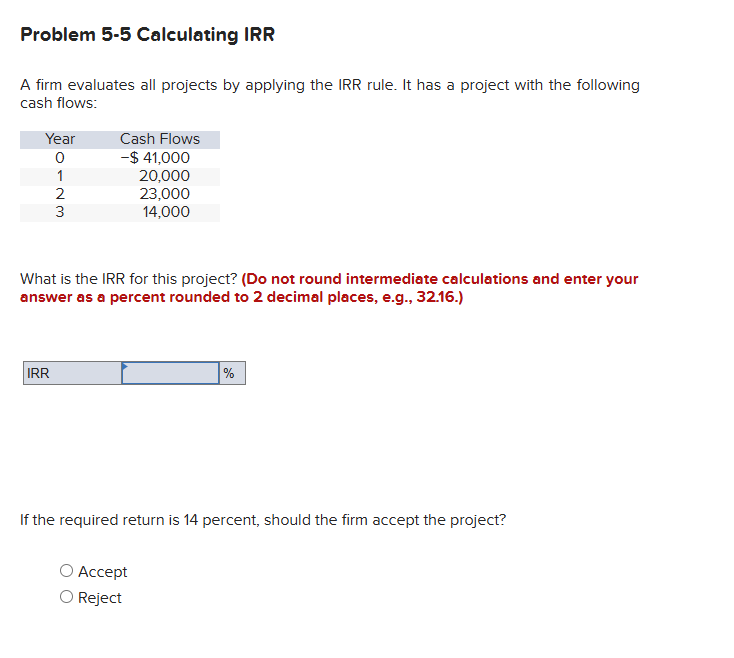 Problem 5 - 5 Calculating IRR A firm evaluates