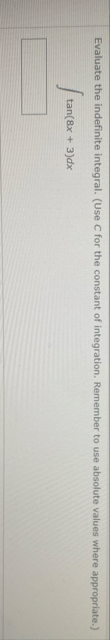 Evaluate the indefinite integral. ( Use C for the