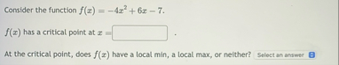 Consider the function f ( x ) = - 4 x 2 6 x - 7 .