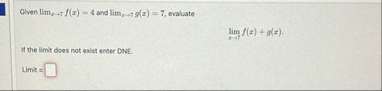 Oiven lim x 7 f ( x ) = 4 and lim x 7 g ( x ) = 7