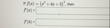 If f ( x ) = ( x 2 4 x 3 ) 3 , then f ' ( x ) = f