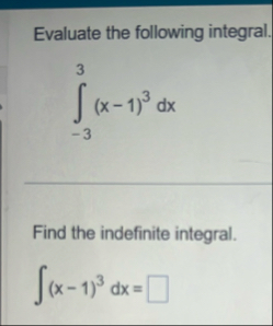 Evaluate the following integral. - 3 3 ( x - 1 )